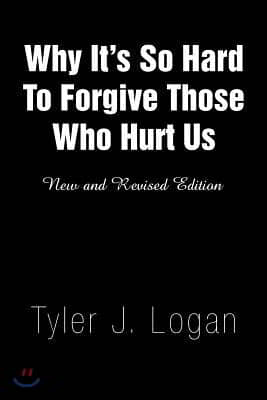 Why It's So Hard to Forgive Those Who Hurt Us