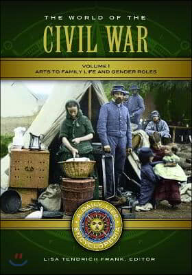 The World of the Civil War [2 Volumes]: A Daily Life Encyclopedia [2 Volumes]