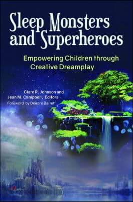 Sleep Monsters and Superheroes: Empowering Children Through Creative Dreamplay