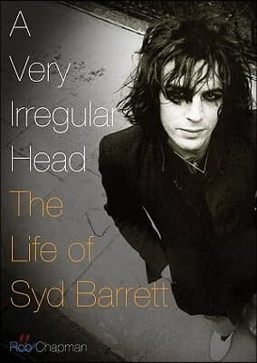 A Very Irregular Head: The Life of Syd Barrett