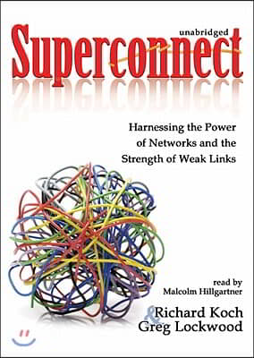 Superconnect: Harnessing the Power of Networks and the Strength of Weak Links