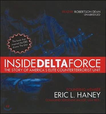 Inside Delta Force: The Story of America&#39;s Elite Counterterrorist Unit