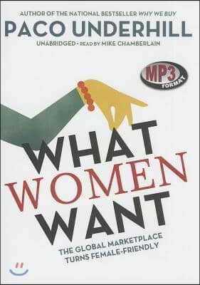 What Women Want: The Global Marketplace Turns Female-Friendly