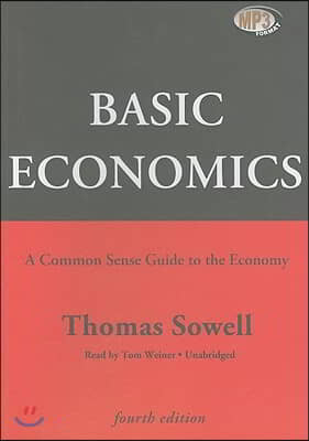 Basic Economics: A Common Sense Guide to the Economy