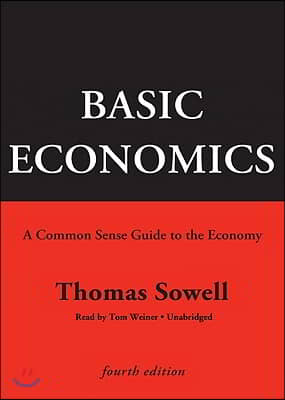 Basic Economics: A Common Sense Guide to the Economy