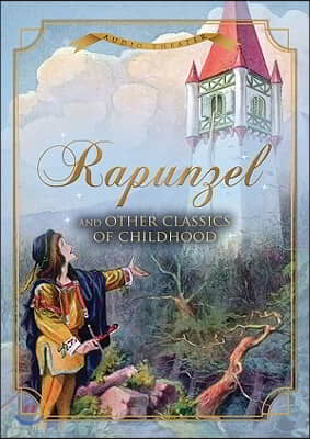 Rapunzel and Other Classics of Childhood