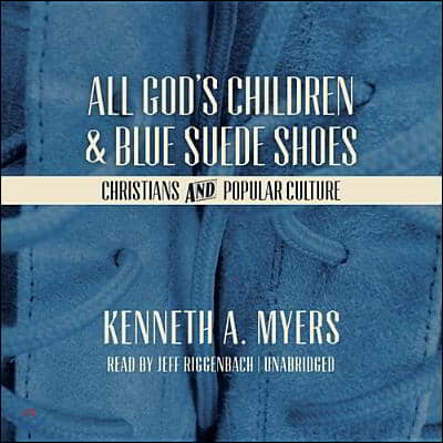 All God&#39;s Children and Blue Suede Shoes: Christians and Popular Culture