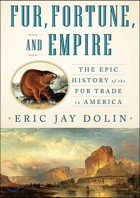 Fur, Fortune, and Empire Lib/E: The Epic History of the Fur Trade in America