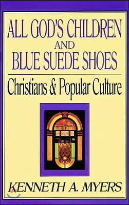 All God&#39;s Children and Blue Suede Shoes: Christians &amp; Popular Culture