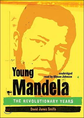 Young Mandela: The Revolutionary Years