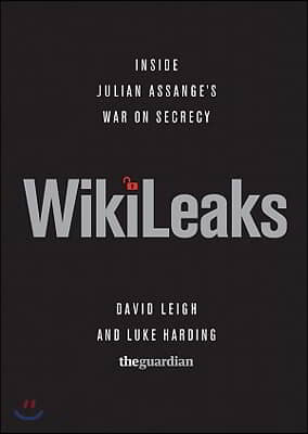 WikiLeaks: Inside Julian Assange&#39;s War on Secrecy