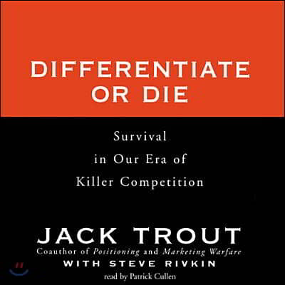 Differentiate or Die: Survival in Our Era of Killer Competition