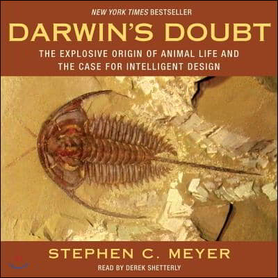 Darwin&#39;s Doubt: The Explosive Origin of Animal Life and the Case for Intelligent Design