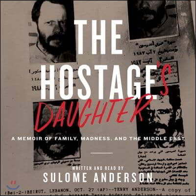 The Hostage's Daughter Lib/E: A Story of Family, Madness, and the Middle East