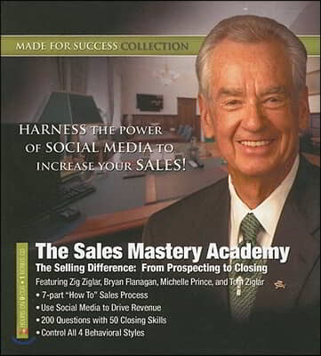 The Sales Mastery Academy: The Selling Difference: From Prospecting to Closing