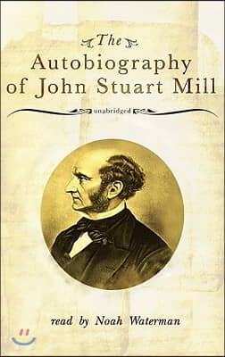 The Autobiography of John Stuart Mill