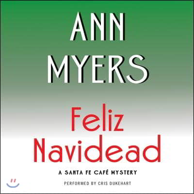 Feliz Navidead Lib/E: A Santa Fe Cafe Mystery