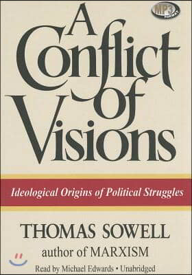 A Conflict of Visions: Ideological Origins of Political Struggles