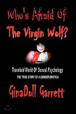 Who&#39;s Afraid Of The Virgin Wolf?: Traveloid World Of Sexual Psychology