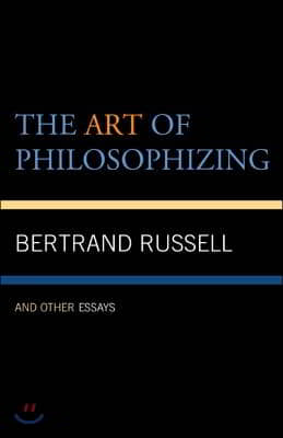 The Art of Philosophizing: and Other Essays