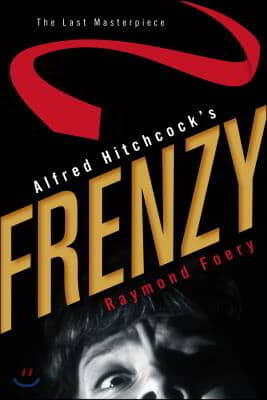 Alfred Hitchcock&#39;s Frenzy: The Last Masterpiece