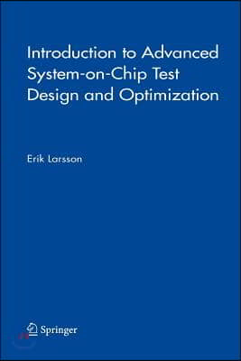 Introduction to Advanced System-On-Chip Test Design and Optimization