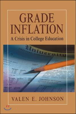 Grade Inflation: A Crisis in College Education