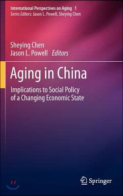 Aging in China: Implications to Social Policy of a Changing Economic State