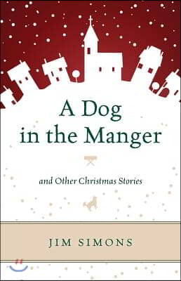 A Dog in the Manger and Other Christmas Stories - 예스24