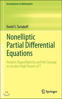 Nonelliptic Partial Differential Equations: Analytic Hypoellipticity and the Courage to Localize High Powers of T