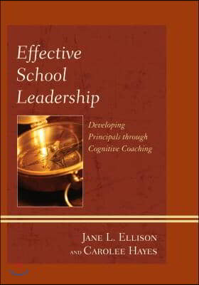 Effective School Leadership: Developing Principals Through Cognitive Coaching