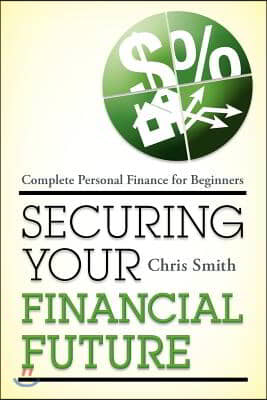 Securing Your Financial Future: Complete Personal Finance for Beginners