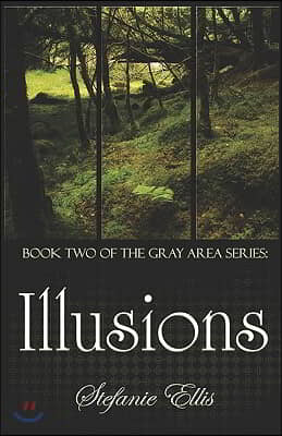 Illusions: (Book Two Of The Gray Area Series)