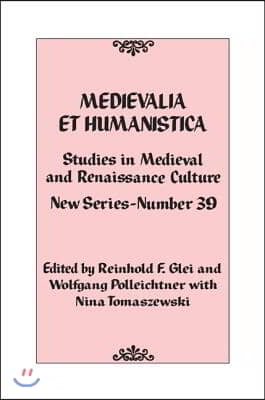 Medievalia Et Humanistica, No. 39: Studies in Medieval and Renaissance Culture: New Series