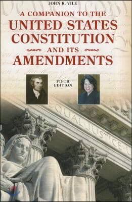 A Companion to the United States Constitution and Its Amendments