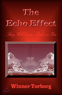 The Echo Effect: They Will Come Back on You