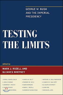 Testing the Limits: George W. Bush and the Imperial Presidency