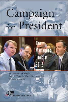 Campaign for President: The Managers Look at 2012