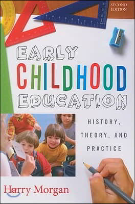 Early Childhood Education: History, Theory, and Practice