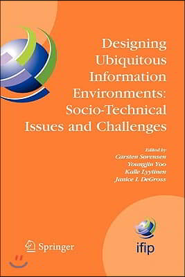 Designing Ubiquitous Information Environments: Socio-Technical Issues and Challenges: Ifip Tc8 Wg 8.2 International Working Conference, August 1-3, 20