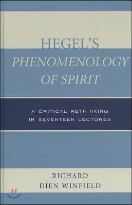 Hegel&#39;s Phenomenology of Spirit: A Critical Rethinking in Seventeen Lectures