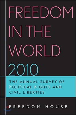 Freedom in the World 2010: The Annual Survey of Political Rights and Civil Liberties