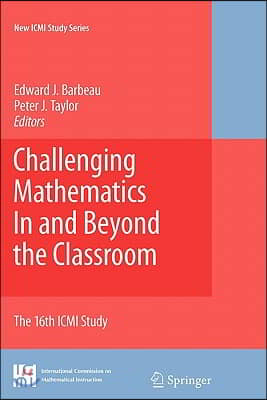 Challenging Mathematics in and Beyond the Classroom: The 16th ICMI Study