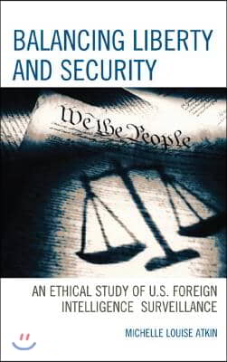 Balancing Liberty and Security: An Ethical Study of U.S. Foreign Intelligence Surveillance, 2001-2009