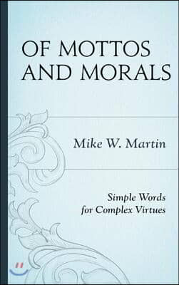 Of Mottos and Morals: Simple Words for Complex Virtues