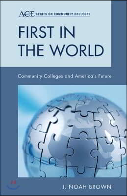 First in the World: Community Colleges and America&#39;s Future