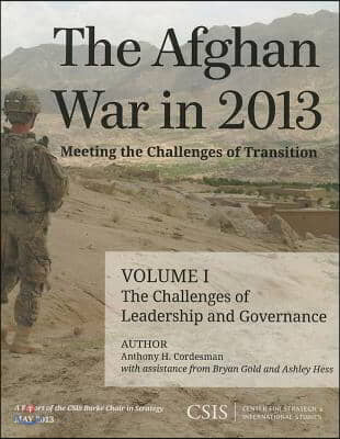 The Afghan War in 2013: Meeting the Challenges of Transition: The Challenges of Leadership and Governance