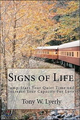 Signs of Life: Jump-Start Your Quiet Time and Increase Your Capacity for Love