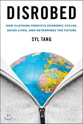 Disrobed: How Clothing Predicts Economic Cycles, Saves Lives, and Determines the Future