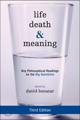 Life, Death, and Meaning: Key Philosophical Readings on the Big Questions